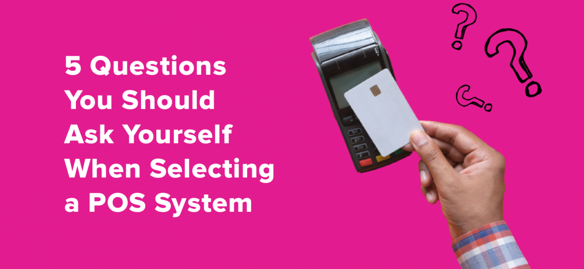 5 Questions Selecting POS System